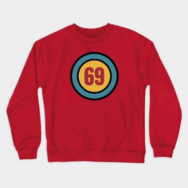 The Number 69 - sixty nine - sixty ninth - 69th Crewneck Sweatshirt by Siren Seventy One
